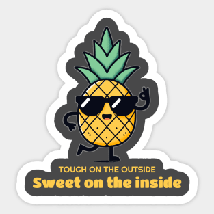 Cool Pineapple - Tough on the Outside, Sweet on the Inside Sticker